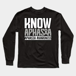 Aphasia Awareness Know Aphasia Long Sleeve T-Shirt